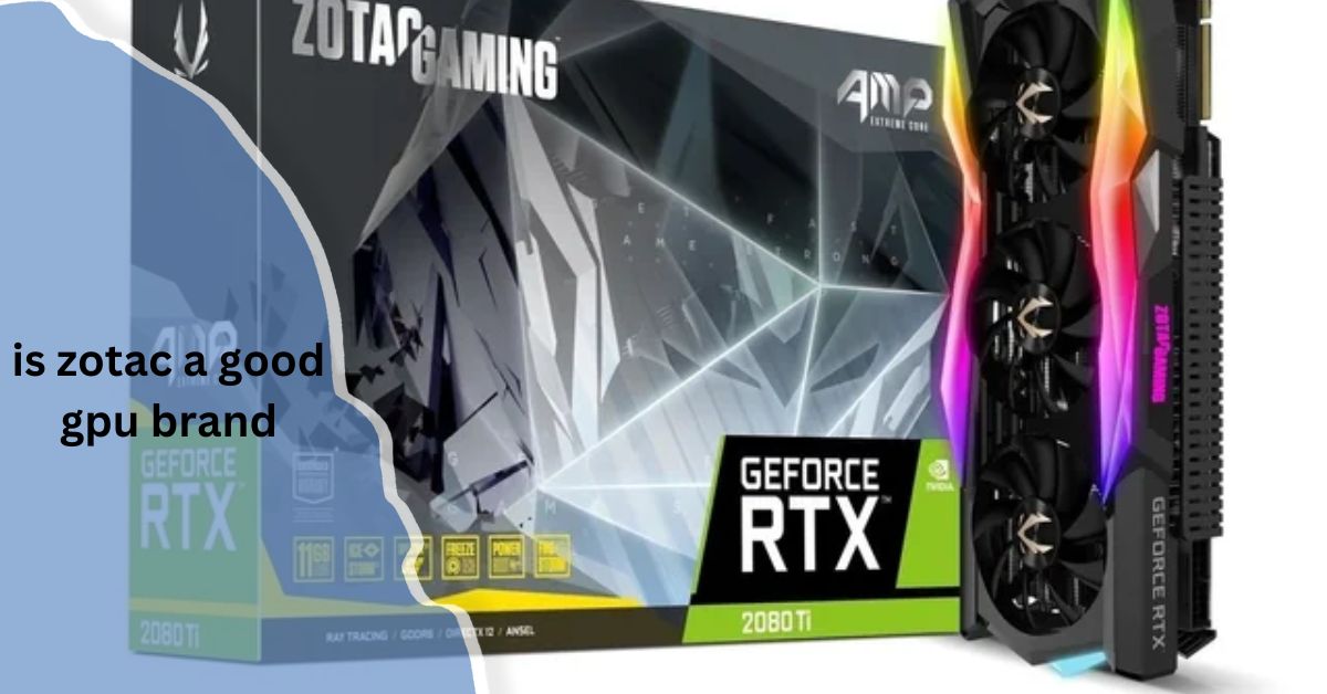 is zotac a good gpu brand