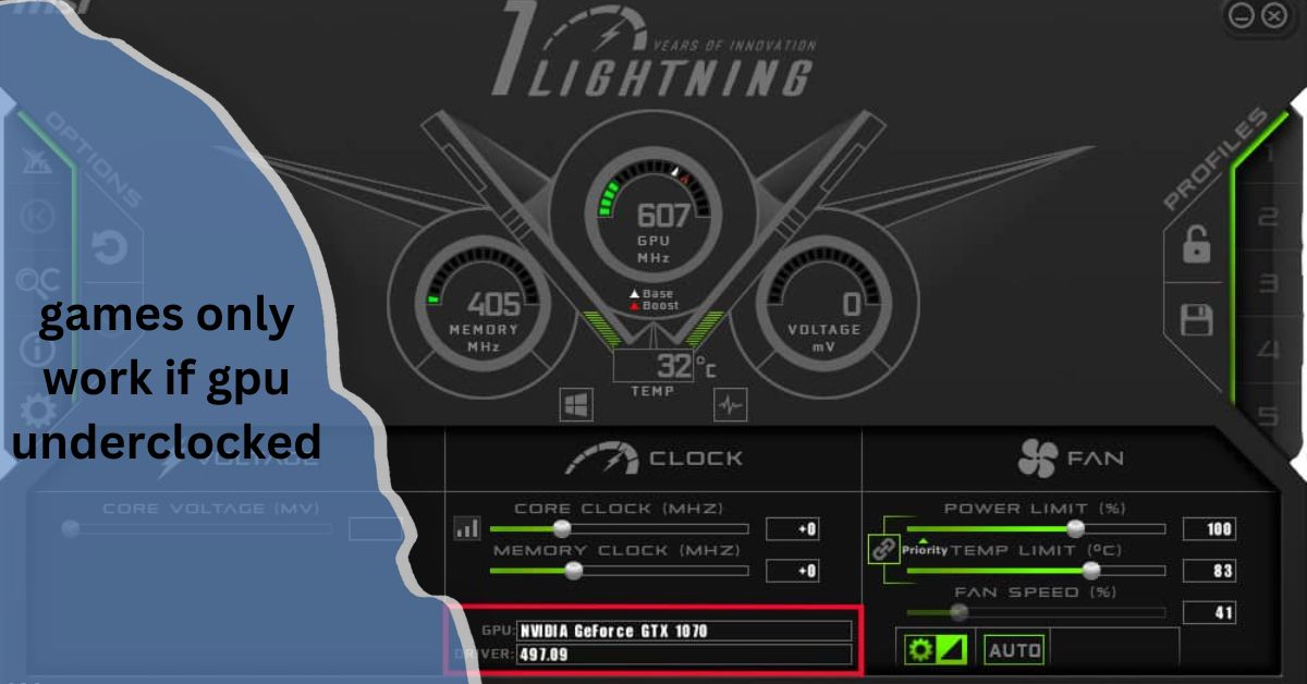 games only work if gpu underclocked