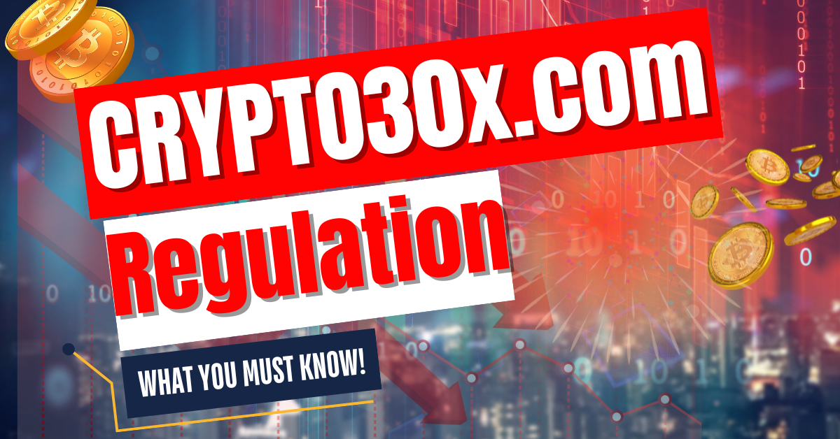 Crypto30x.com Regulation