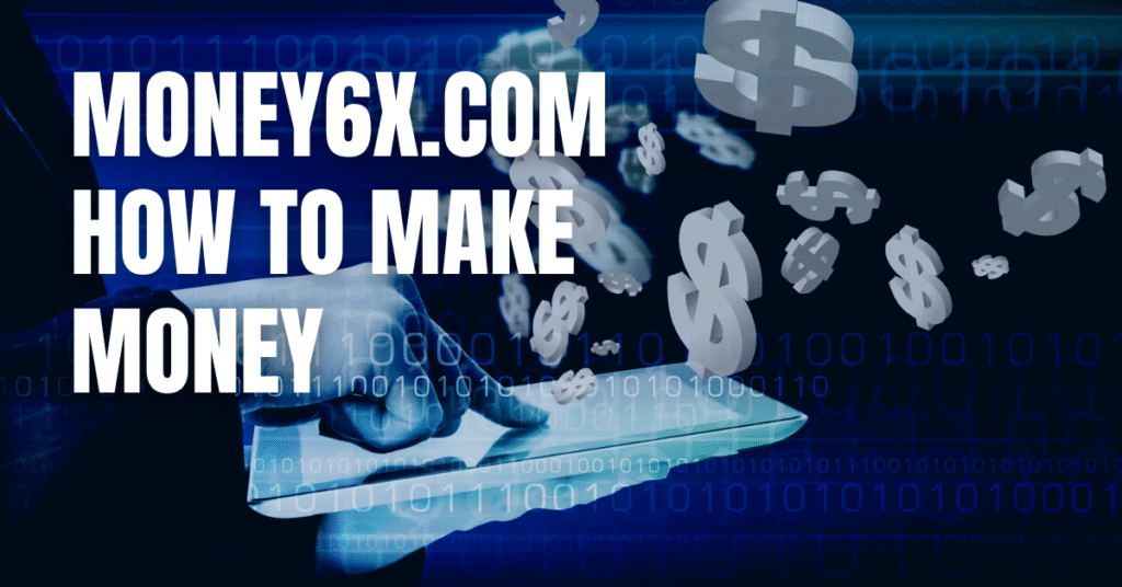 Money6x.com How to Make Money
