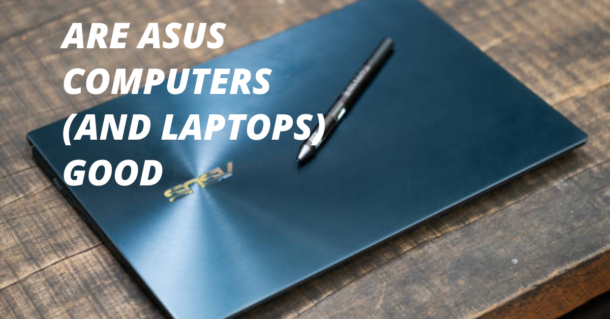 Are Asus Computers Good