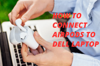 How To Connect AirPods to Dell Laptop
