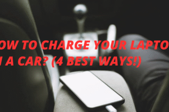 How to Charge Your Laptop in A Car